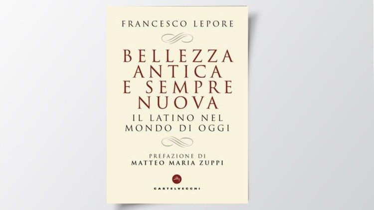 Capa do livro de Francesco Lepore "Beleza antiga e sempre nova: o latim no mundo de hoje" (Editora Castelvecchi)